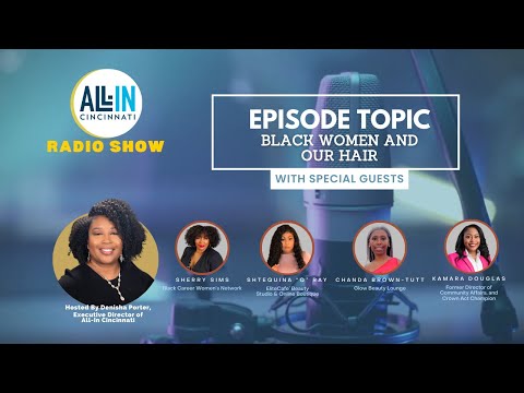 All-In Cincinnati Radio Show | Black Women and Our Hair