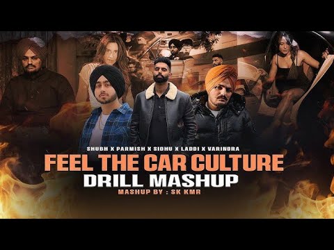 Feel The Car Culture-Mashup | Drill Mashup | Shubh X Sidhu Mossewala | New Hindi Song 2024