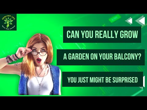 Can you really grow a Garden on your Belcony?