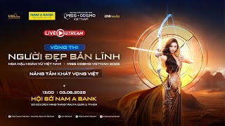 LIVE | NGƯỜI ĐẸP BẢN LĨNH HOA HẬU HOÀN VŨ VIỆT NAM 2025 HOST BY NAM A BANK - NÂNG TẦM KHÁT VỌNG VIỆT