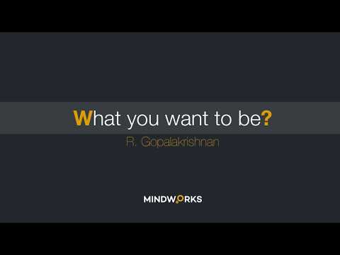 What you want to be - By R. Gopalakrishnan