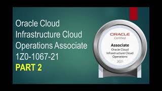 🔥🔥🔥OCI Cloud Operations Associate 1Z0-1067-21 DUMPS | PART 2 | 100% PASS #ocioperationassociate2021