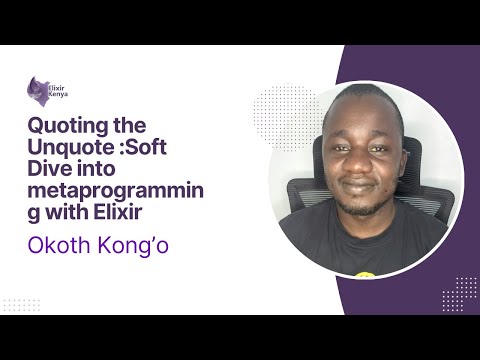 Quoting the Unquote ; Soft Dive into metaprogramming with Elixir BY Okoth Kong'o (September 2022)