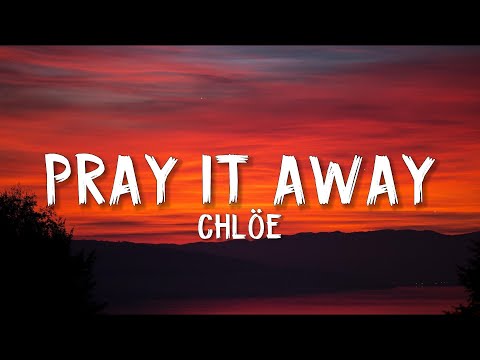 Chlöe - Pray It Away (Lyrics)