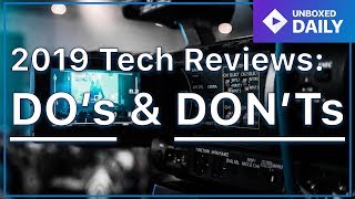 Tech Reviews in 2019 - DO's and DON'Ts!