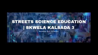 STREETS SCIENCE EDUCATION - SKWELAKALSADA YEAR 3 | Sta. Ana National High School