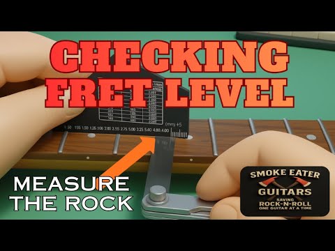 Checking Fret Level - Don't Just Rock Frets, Measure the Rock - Plus Bonus Content : Fret Ramping.