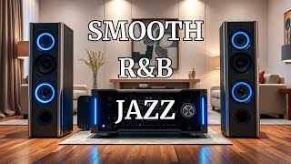 Smooth R&B Jazz Mix | Soulful Grooves for Relax & Chill