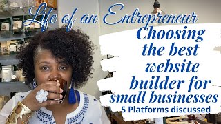 Life of an Entrepreneur: Choosing The Best Website Builder for Small Business 5 Platforms Discussed