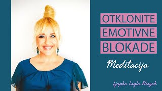 Meditacija za otklanjanje emotivnih blokada (bez muzike) by Ljupka Layla Herzak