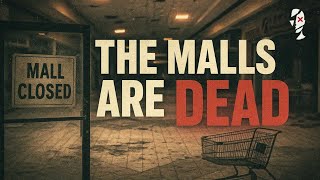 The Fall of America’s Malls | How a Retail Empire Collapsed Into Ruins