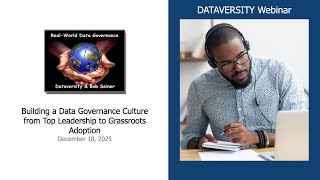 Real World Data Governance: Building a Data Governance Culture from Top Leadership to Grassroots Ado