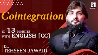Econometrics # 34 : Cointegration in 13 Minutes with English [CC] - Dr. Tehseen Jawaid