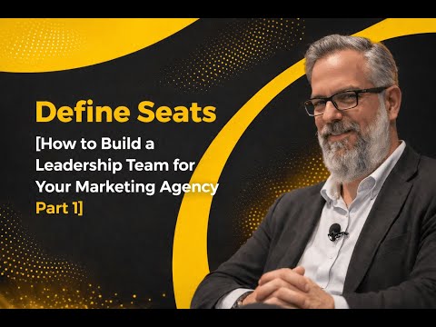 Define Seats [How to Build a Leadership Team for Your Marketing Agency Part 1]