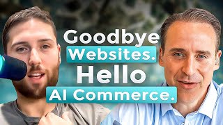 E133: Goodbye Websites. Hello AI Commerce.