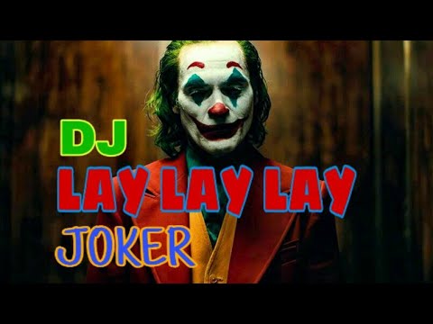 DJ•LAY LAY LAY FULLBASS REMIX || JOKEEERR !!! (Org jahat tercipta dari orang baik yang tersakiti)
