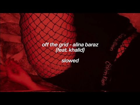 alina baraz, khalid - off the grid (slowed + reverb)