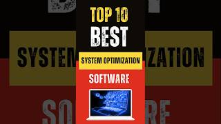 Top 10 Best System Optimization Software for 2024 #systemoptimization