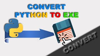 How to Convert Python to EXE