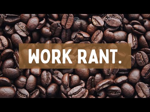 Work Rant Episode 1 / Intro: Hello, This Is WorkRant, And We Have Work Bullies/Work Politics.