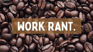 Work Rant Episode 1 / Intro: Hello, This Is WorkRant, And We Have Work Bullies/Work Politics.