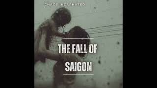 The Fall of Saigon - When It All Changed