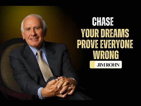 Chase Your Dreams and Prove Them Wrong: Inspired by Jim Rohn’s Wisdom