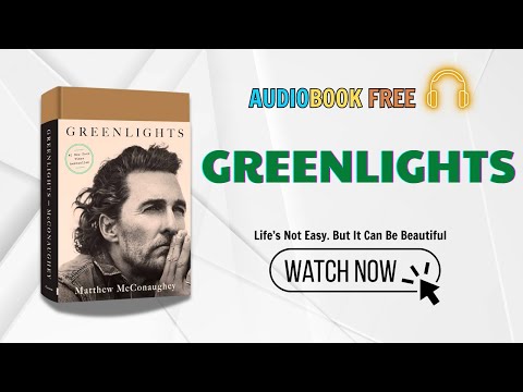 Greenlights by Matthew McConaughey | Full Audiobook | Memoir, Life Lessons & Unfiltered Truth