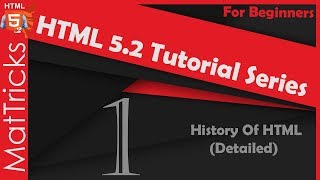 [HTML 5.2] History Of HTML | HTML 5.2 Tutorial Series (Part-1) | Mat Tricks SN