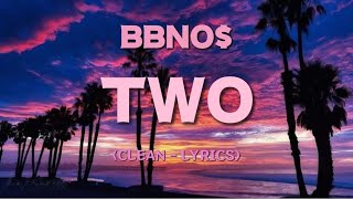 bbno$ - two (clean - lyrics)
