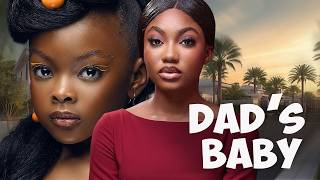 Dad's Baby (My Daddy's love is so sweet that I feel loved by everyone) - Nigerian movie