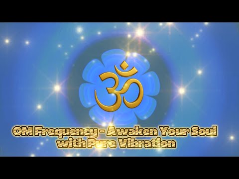 OM Frequency – Awaken Your Soul with Pure Vibration