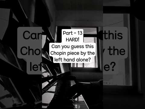 Part - 13 HARD! Can you guess this Chopin piece by the left hand? #piano #chopin #classicalmusic