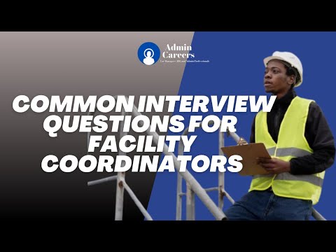 COMMON INTERVIEW QUESTIONS FOR FACILITY COORDINATOR