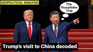 Trump's visit to China to meet Xi Jinping Decoded | In-depth Geopolitical Analysis