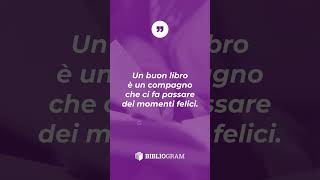 Un buon libro è un compagno che ci fa passare dei momenti felici
