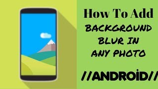 How to Add Blur Background Effect In any Photo{ANDROID}