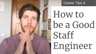 How to be a good Staff Engineer - A Tech Lead / Staff Engineer perspective
