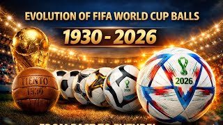 EVOLUCIÓN DEL BALÓN DE LA COPA MUNDIAL DE LA FIFA 1930 - 2026