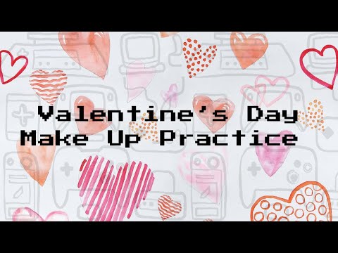 Valentine’s Day Make Up Practice 