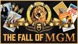The Fall of MGM - How A Hollywood Giant Was Sold For Scraps