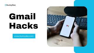 Gmail Hacks | That can increase your Productivity | BunnyDoc | 2023