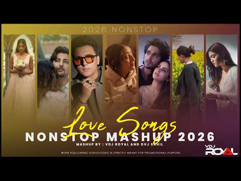 Vibes Of Romantic Love Songs Mashup 2026 Jukebox | Nonstop Hindi Romantic Mix | VDj Royal