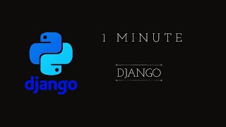 Django in One Minute: Unleashing Python Web Development Magic!
