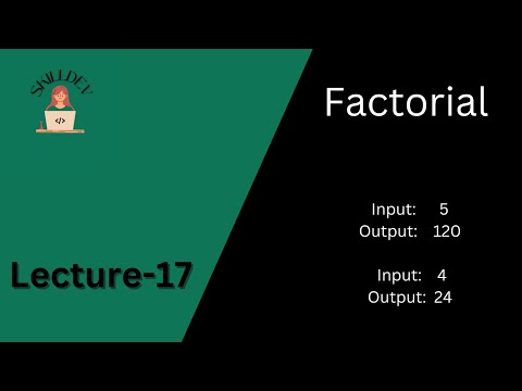 Lecture - 17: Factorial | Beginning of New Algorithmic Adventures | DSA for Beginners