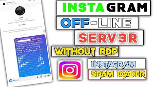 🔥INSTAGRAM SPAM😱 LOADER|| OFFLINE INSTAGRAM SERVER || IG PYTHON SERVER || IG BACKGROUND LOADER