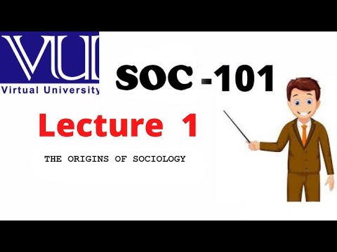 SOC 101 THE ORIGINS OF SOCIOLOGY Short video Lecture 1