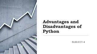 Sub-4: What is Python/Advantages and Disadvantages of Python
