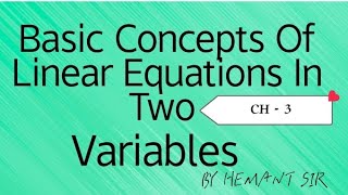 Basic Concepts Of Linear Equations In Two Variables  #cbse #maths BY HEMANT SIR #exam  #education