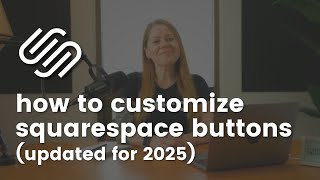 How To Customize Buttons in Squarespace // The Ultimate Squarespace Button Tutorial for 2025